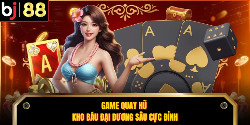 Game quay hũ kho báu đại dương sâu cực đỉnh