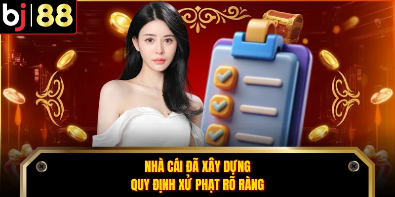 Nhà cái đã xây dựng quy định xử phạt rõ ràng